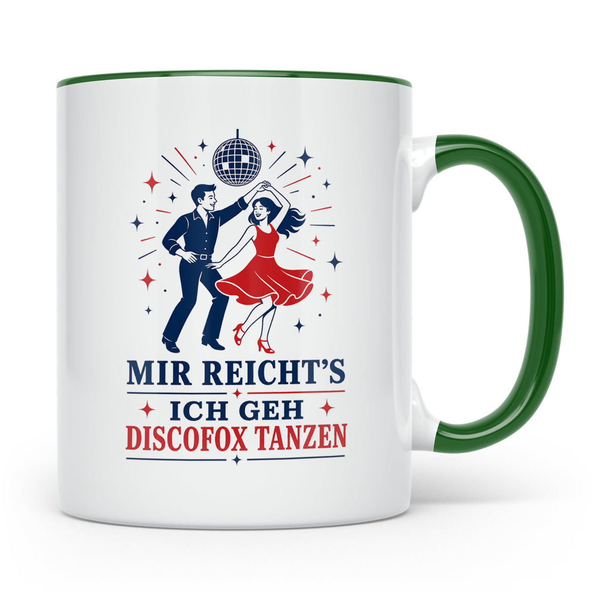 Discofox Tasse Mir reichts ich geh Discofox tanzen - Geschen – Grün [farbe:grün]