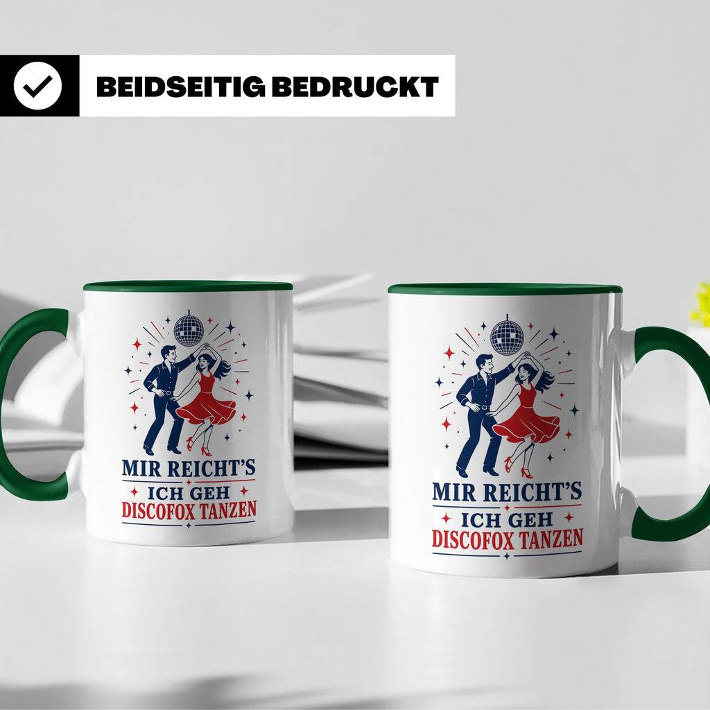 Discofox Tasse Mir reichts ich geh Discofox tanzen - Geschen – Grün [farbe:grün]
