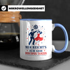 Discofox Tasse Mir reichts ich geh Discofox tanzen - Geschen – Blau [farbe:blau]