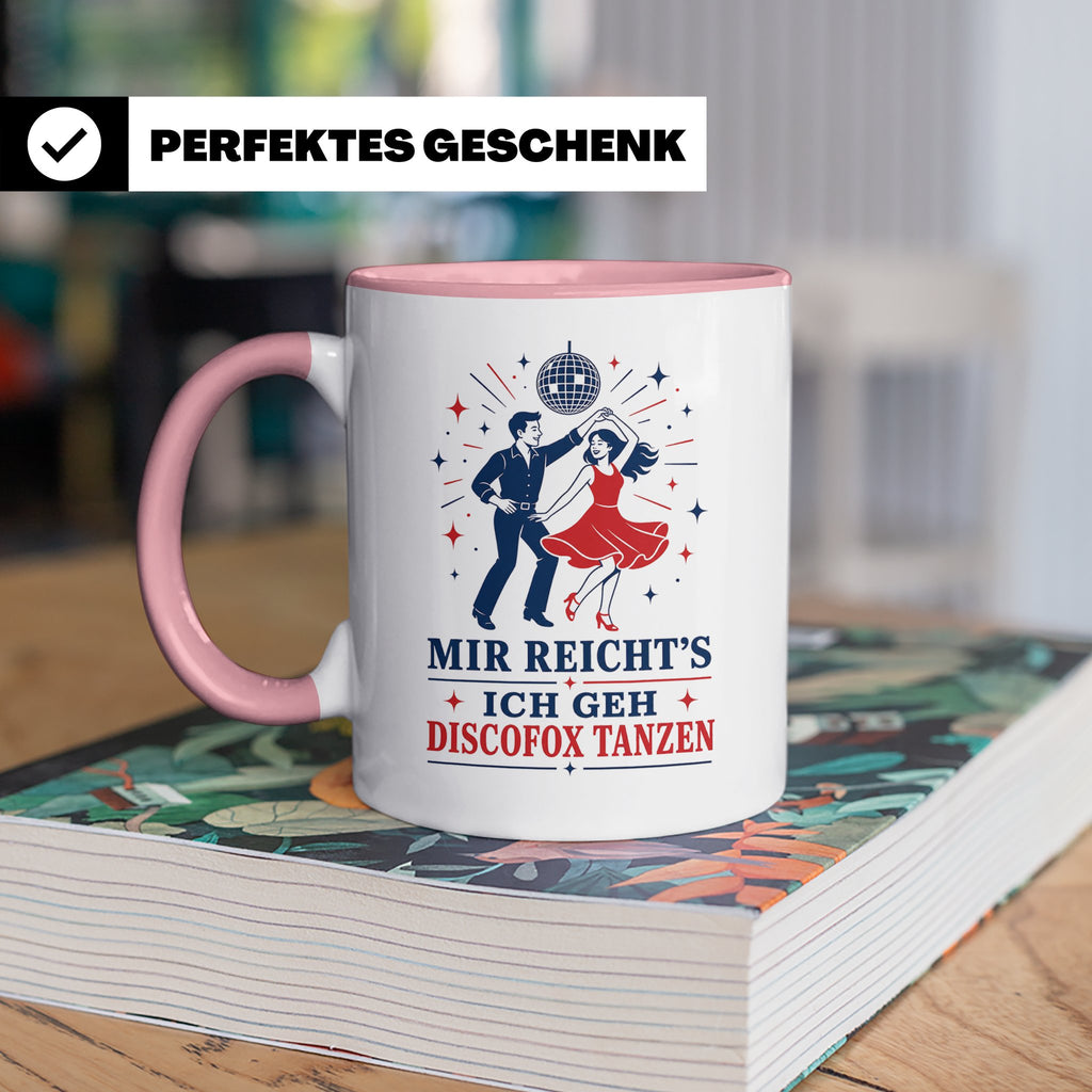 Discofox Tasse Mir reichts ich geh Discofox tanzen - Geschen – Rosa [farbe:rosa]