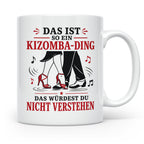 Kizomba Tasse Das ist so ein Kizomba Ding das würdest du nic – Weiß [farbe:weiß]