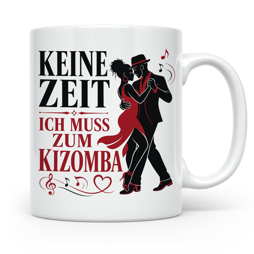 Kizomba Tasse Keine Zeit ich muss zum Kizomba - Geschenk für – Weiß [farbe:weiß]