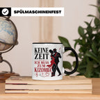 Kizomba Tasse Keine Zeit ich muss zum Kizomba - Geschenk für – Schwarz [farbe:schwarz]
