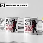 Kizomba Tasse Keine Zeit ich muss zum Kizomba - Geschenk für – Weiß [farbe:weiß]