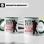 Kizomba Tasse Keine Zeit ich muss zum Kizomba - Geschenk für – Grün [farbe:grün]