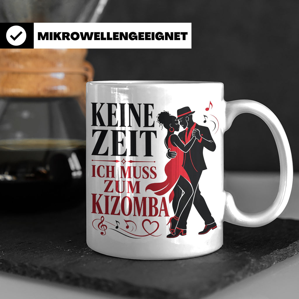 Kizomba Tasse Keine Zeit ich muss zum Kizomba - Geschenk für – Weiß [farbe:weiß]