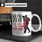 Kizomba Tasse Keine Zeit ich muss zum Kizomba - Geschenk für – Weiß [farbe:weiß]