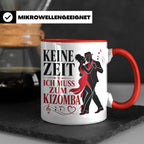 Kizomba Tasse Keine Zeit ich muss zum Kizomba - Geschenk für – Rot [farbe:rot]