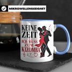 Kizomba Tasse Keine Zeit ich muss zum Kizomba - Geschenk für – Blau [farbe:blau]