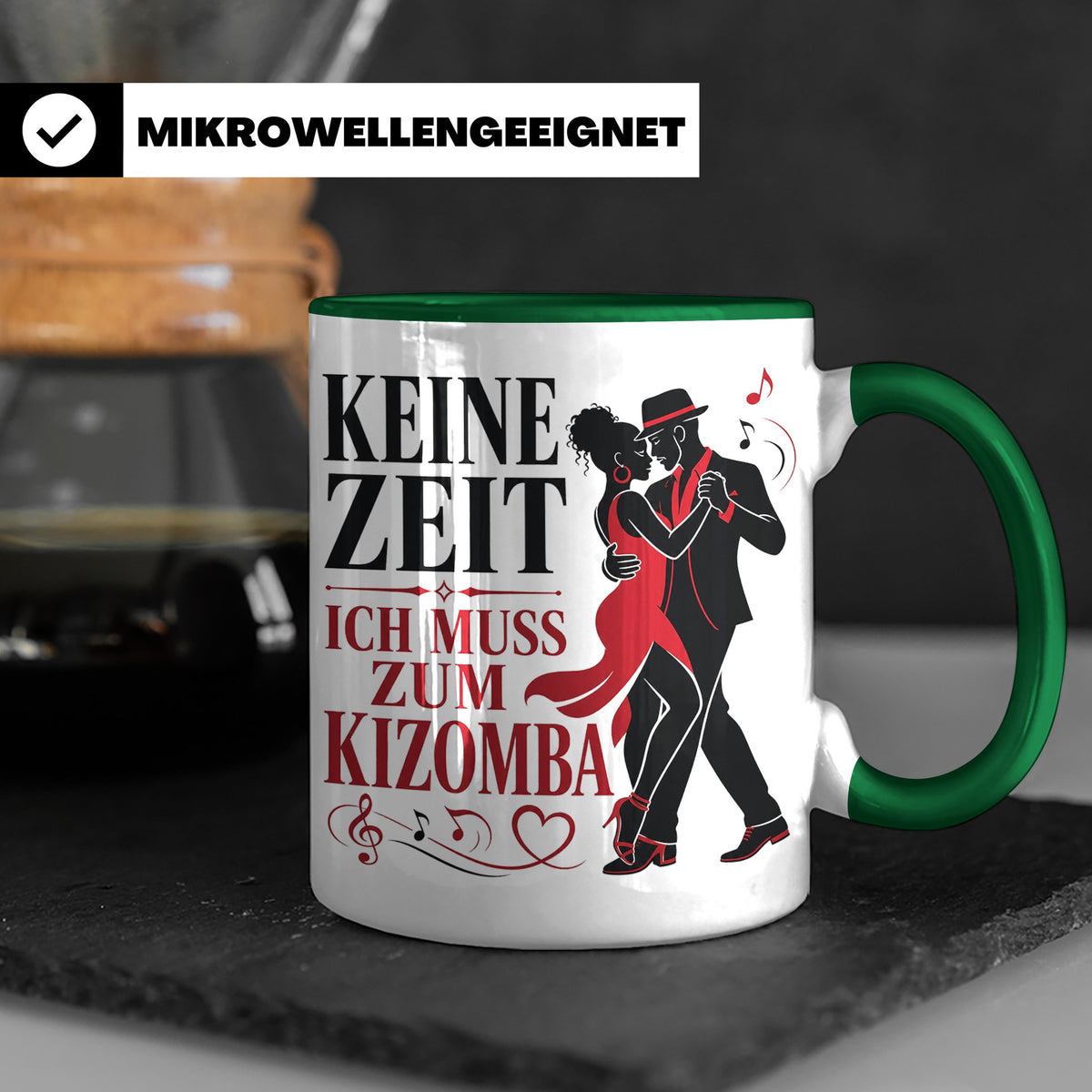Kizomba Tasse Keine Zeit ich muss zum Kizomba - Geschenk für – Grün [farbe:grün]