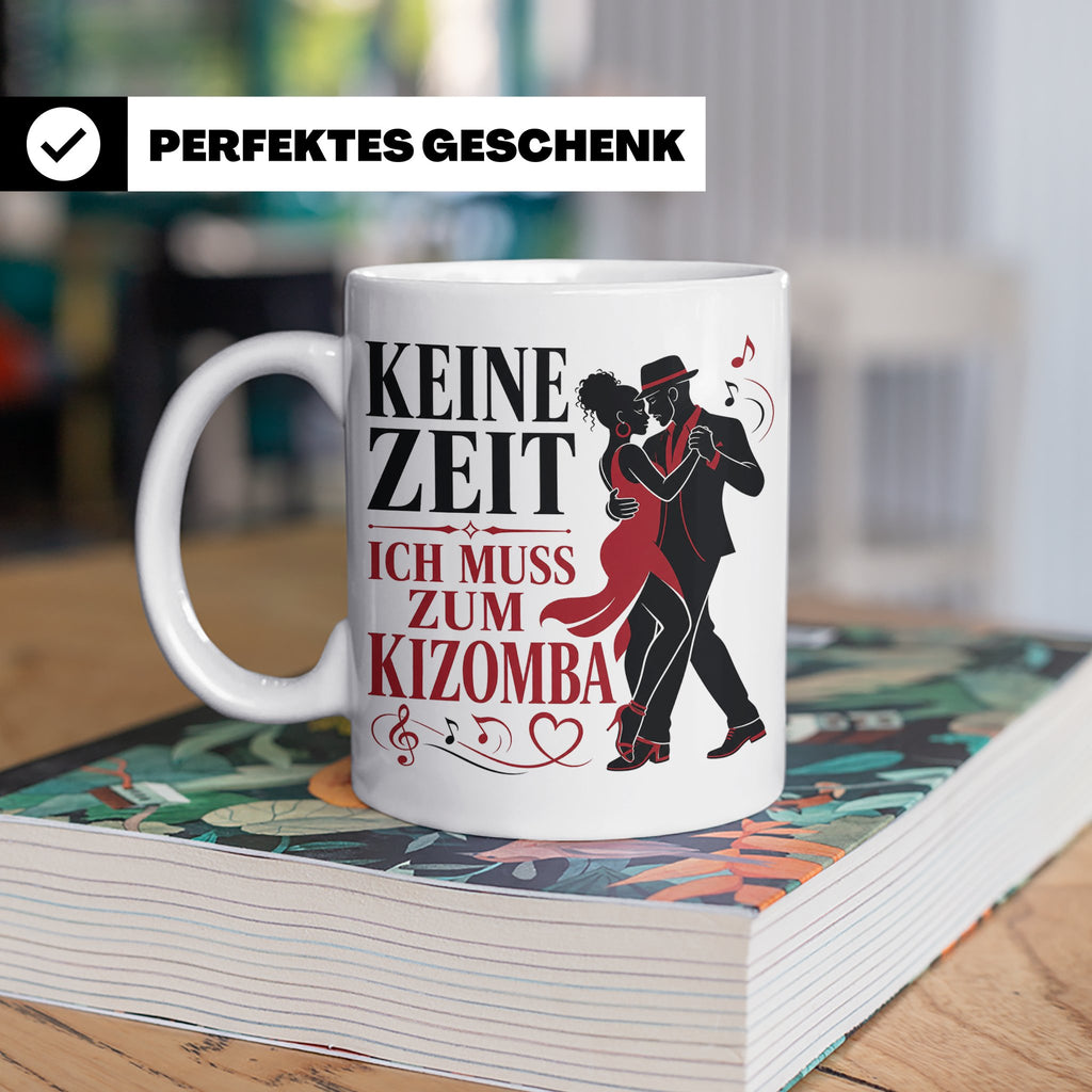 Kizomba Tasse Keine Zeit ich muss zum Kizomba - Geschenk für – Weiß [farbe:weiß]
