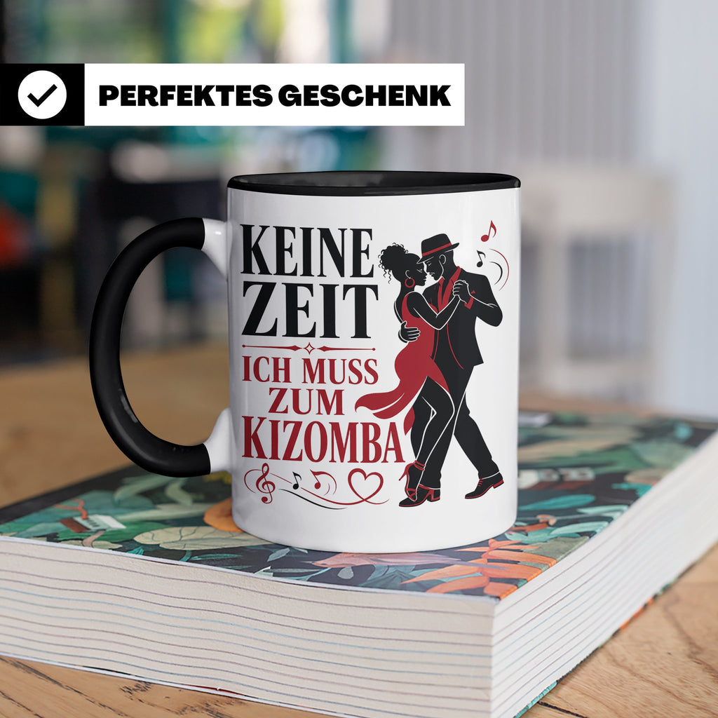 Kizomba Tasse Keine Zeit ich muss zum Kizomba - Geschenk für – Schwarz [farbe:schwarz]