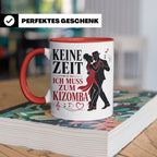Kizomba Tasse Keine Zeit ich muss zum Kizomba - Geschenk für – Rot [farbe:rot]