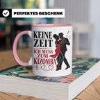 Kizomba Tasse Keine Zeit ich muss zum Kizomba - Geschenk für – Rosa [farbe:rosa]