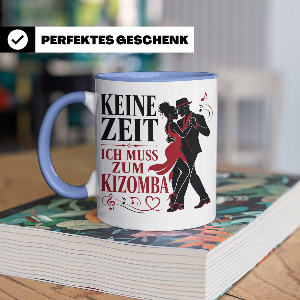 Kizomba Tasse Keine Zeit ich muss zum Kizomba - Geschenk für – Blau [farbe:blau]