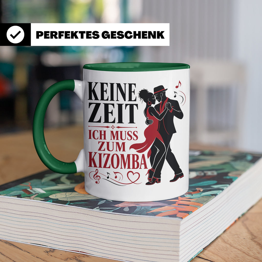Kizomba Tasse Keine Zeit ich muss zum Kizomba - Geschenk für – Grün [farbe:grün]