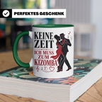 Kizomba Tasse Keine Zeit ich muss zum Kizomba - Geschenk für – Grün [farbe:grün]