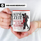 Kizomba Tasse Keine Zeit ich muss zum Kizomba - Geschenk für – Rot [farbe:rot]