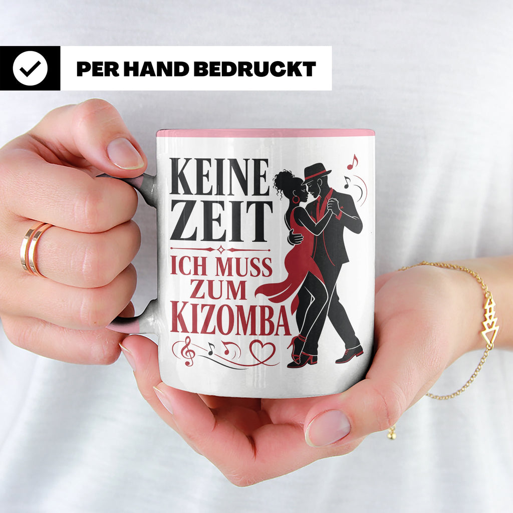 Kizomba Tasse Keine Zeit ich muss zum Kizomba - Geschenk für – Rosa [farbe:rosa]
