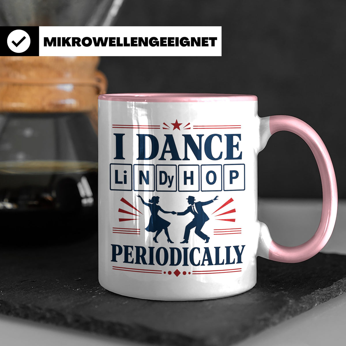 Lindy Hop Tasse I dance Lindy Hop periodically Periodensyste – Rosa [farbe:rosa]