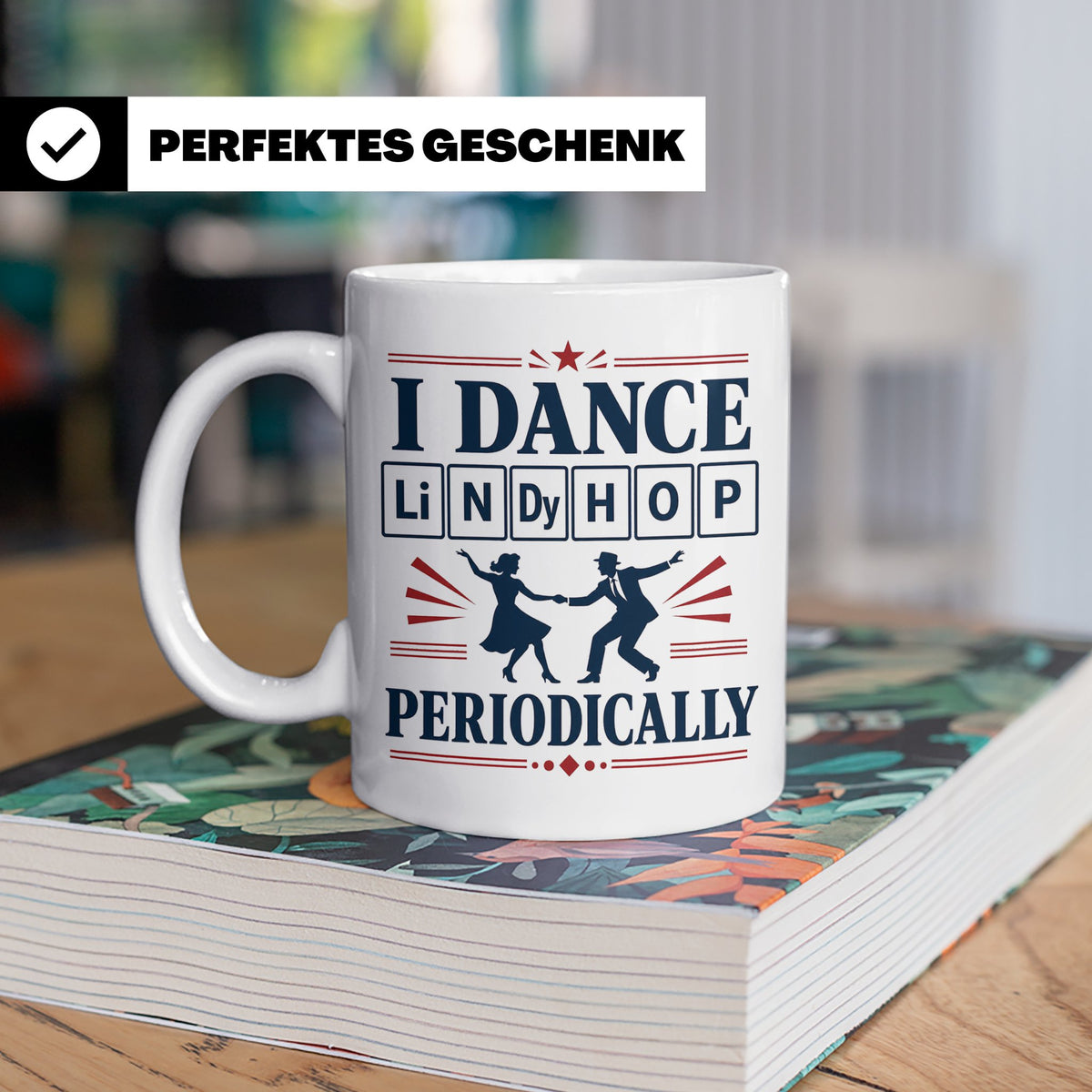Lindy Hop Tasse I dance Lindy Hop periodically Periodensyste – Weiß [farbe:weiß]