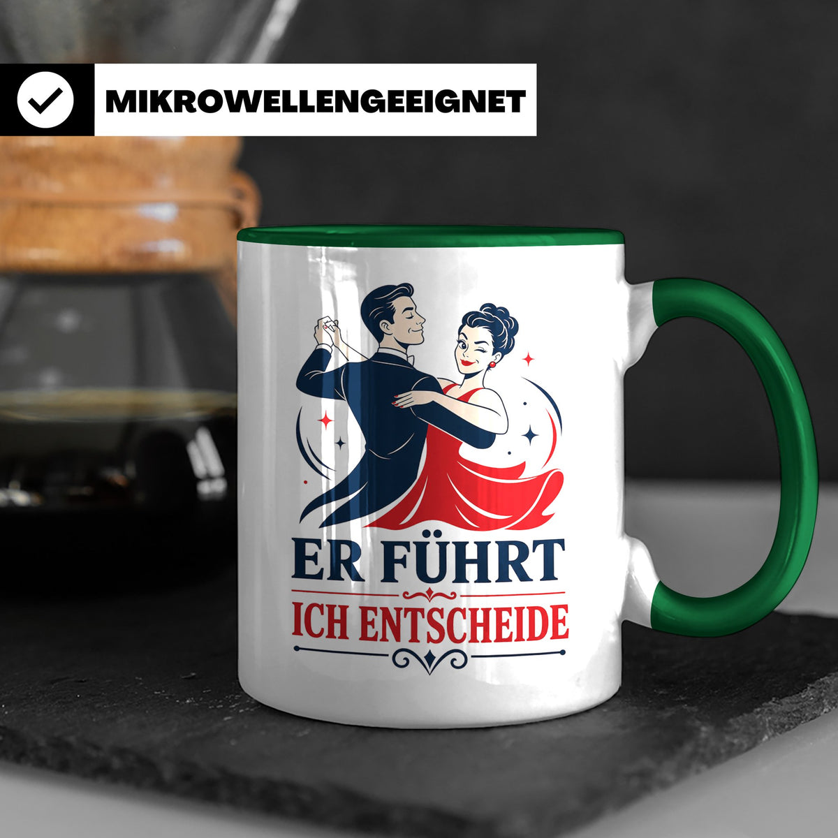 Tanzen Tasse Er führt ich entscheide - Lustiges Geschenk für – Grün [farbe:grün]