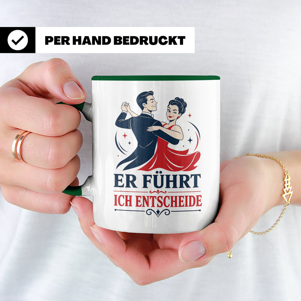 Tanzen Tasse Er führt ich entscheide - Lustiges Geschenk für – Grün [farbe:grün]