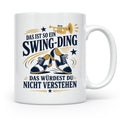 Swing Tasse Das ist so ein Swing Ding das würdest du nicht v – Weiß [farbe:weiß]