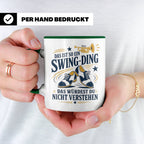 Swing Tasse Das ist so ein Swing Ding das würdest du nicht v – Grün [farbe:grün]
