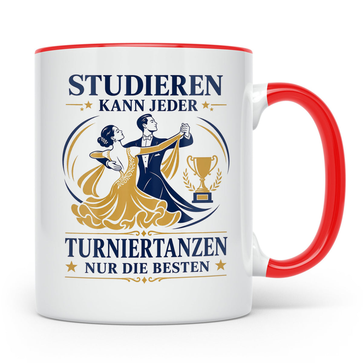 Turniertanz Tasse Studieren kann jeder Turniertanzen nur die – Rot [farbe:rot]
