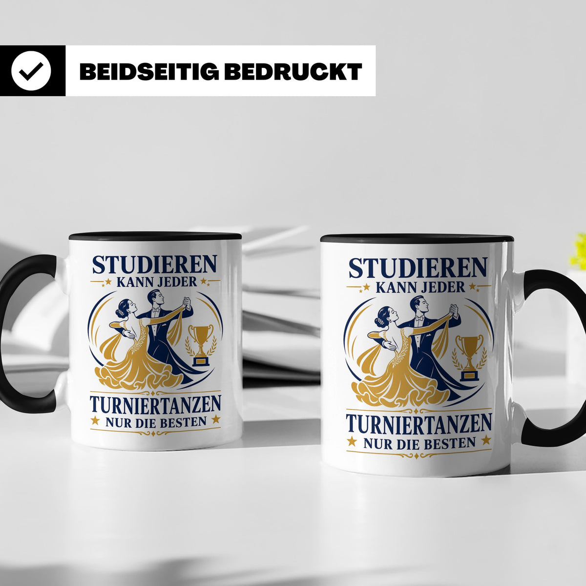 Turniertanz Tasse Studieren kann jeder Turniertanzen nur die – Schwarz [farbe:schwarz]