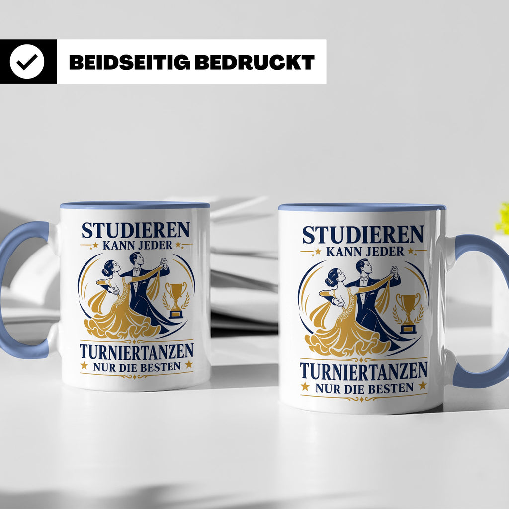 Turniertanz Tasse Studieren kann jeder Turniertanzen nur die – Blau [farbe:blau]