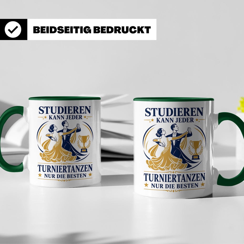Turniertanz Tasse Studieren kann jeder Turniertanzen nur die – Grün [farbe:grün]
