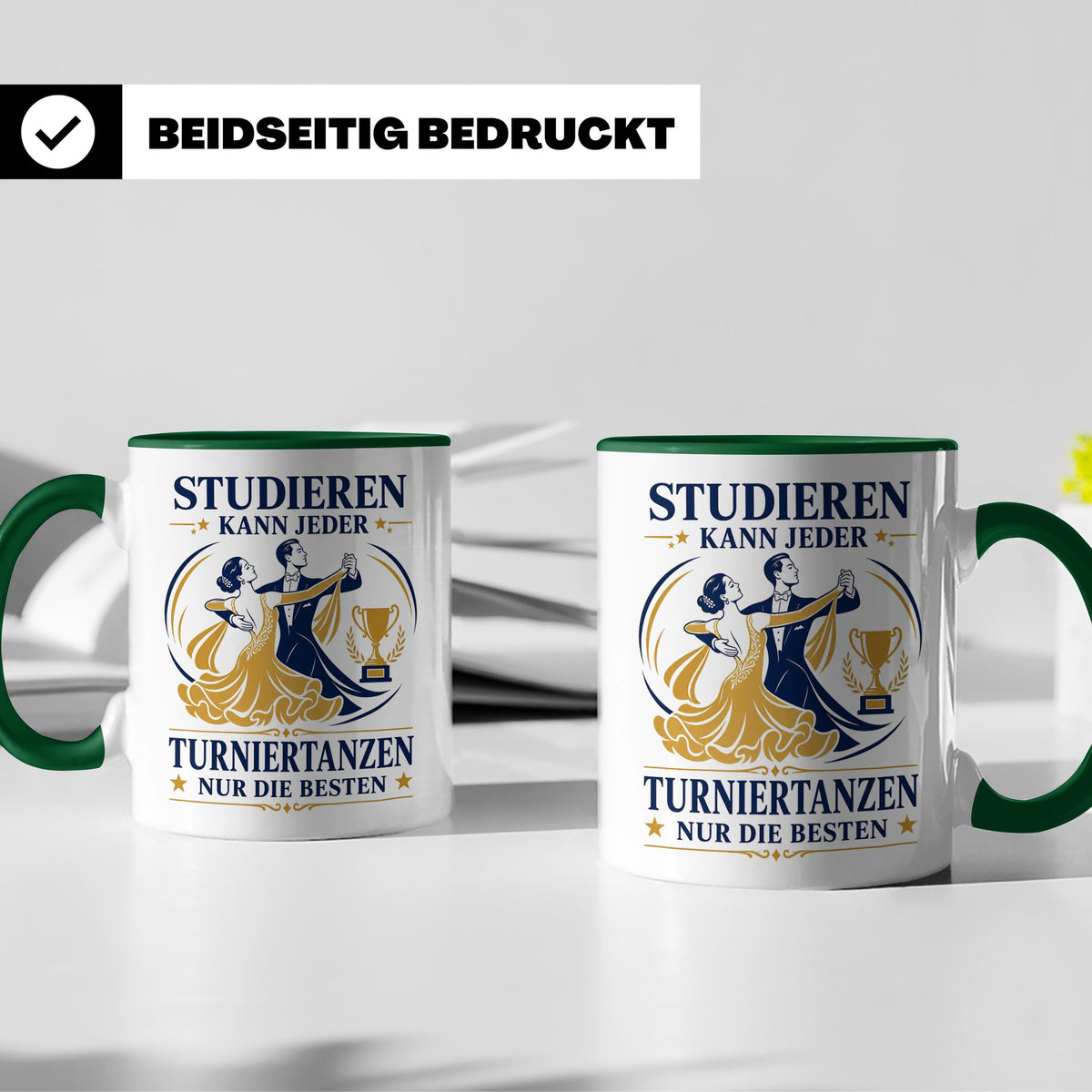 Turniertanz Tasse Studieren kann jeder Turniertanzen nur die – Grün [farbe:grün]