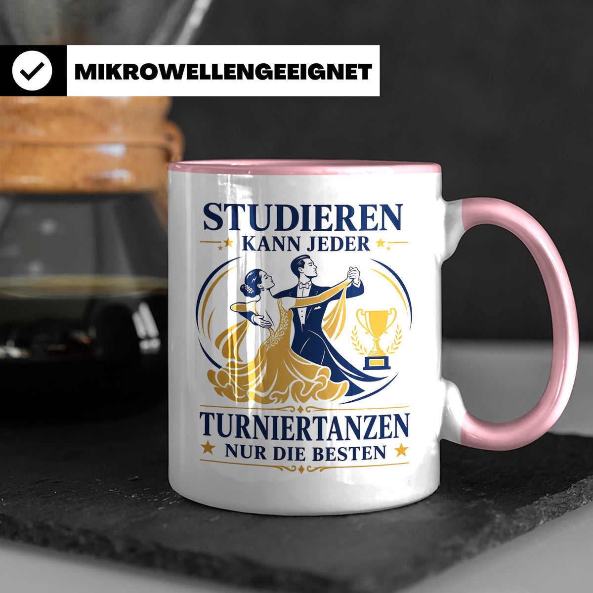 Turniertanz Tasse Studieren kann jeder Turniertanzen nur die – Rosa [farbe:rosa]