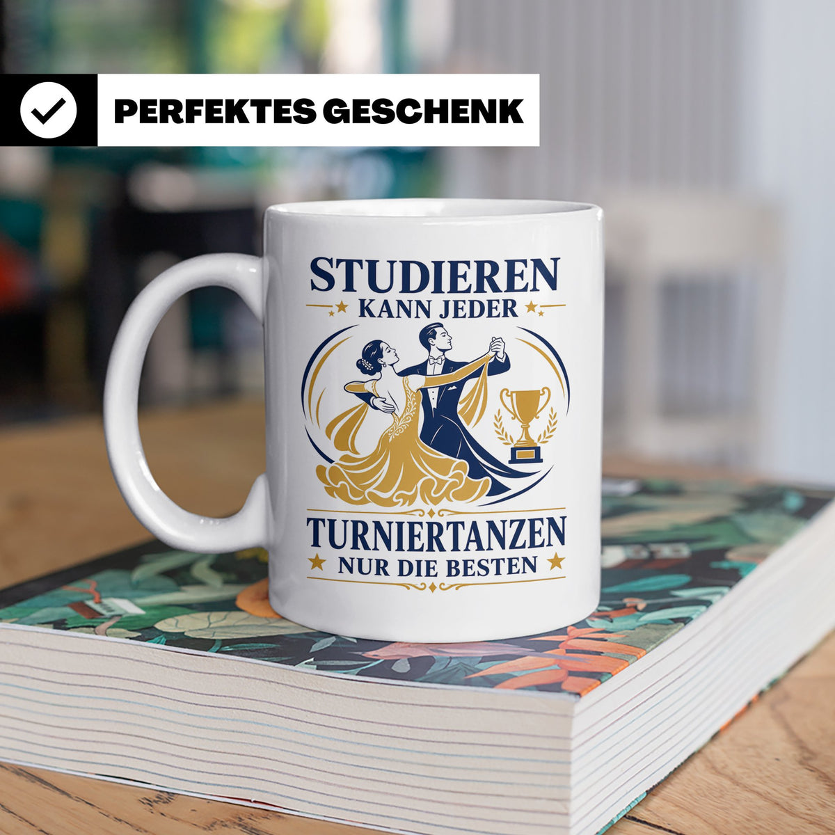 Turniertanz Tasse Studieren kann jeder Turniertanzen nur die – Weiß [farbe:weiß]