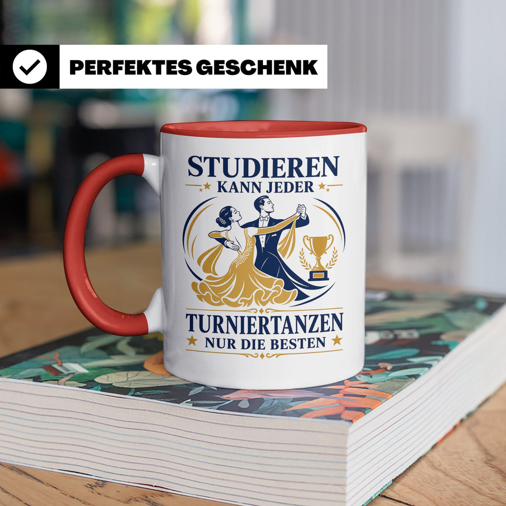 Turniertanz Tasse Studieren kann jeder Turniertanzen nur die – Rot [farbe:rot]