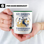 Turniertanz Tasse Studieren kann jeder Turniertanzen nur die – Grün [farbe:grün]