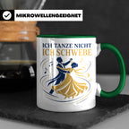 Walzer Tasse Ich tanze nicht ich schwebe - Geschenk für Tänz – Grün [farbe:grün]