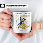 Walzer Tasse Ich tanze nicht ich schwebe - Geschenk für Tänz – Schwarz [farbe:schwarz]