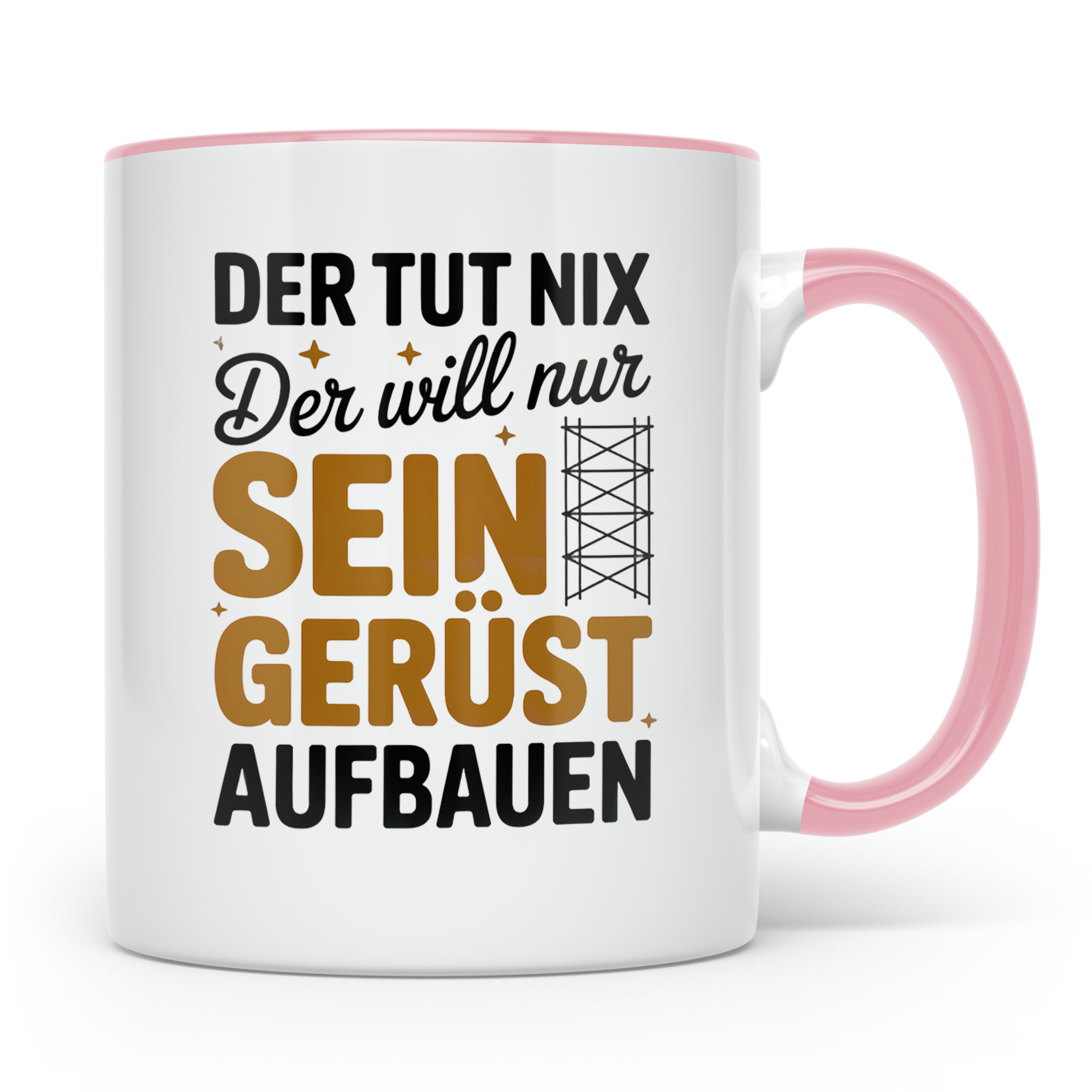 Gerüstbau Tasse - Der tut nix! Handwerker Baustelle Tasse -  – Rosa [farbe:rosa]