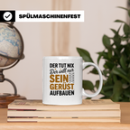 Gerüstbau Tasse - Der tut nix! Handwerker Baustelle Tasse -  – Weiß [farbe:weiß]