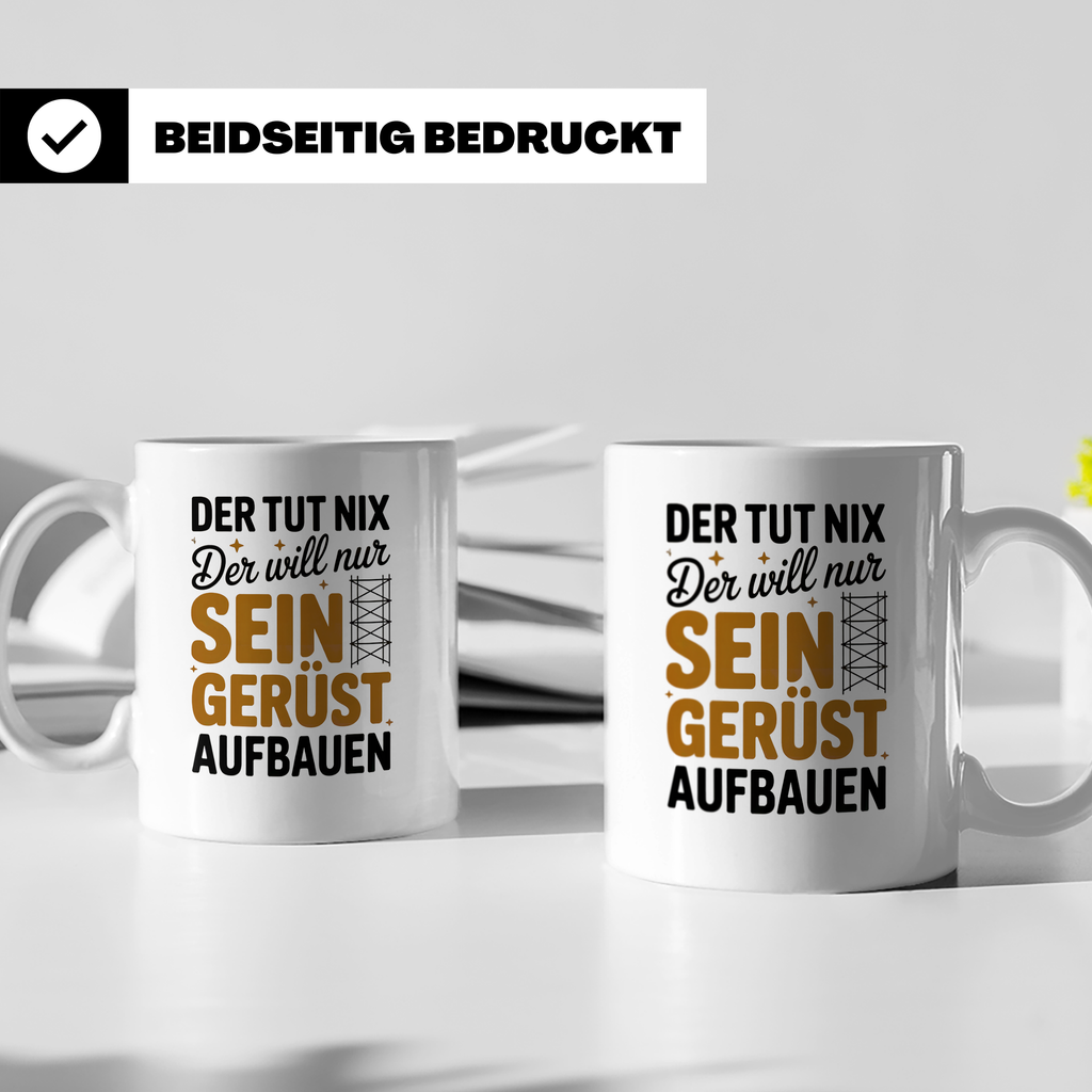 Gerüstbau Tasse - Der tut nix! Handwerker Baustelle Tasse -  – Weiß [farbe:weiß]