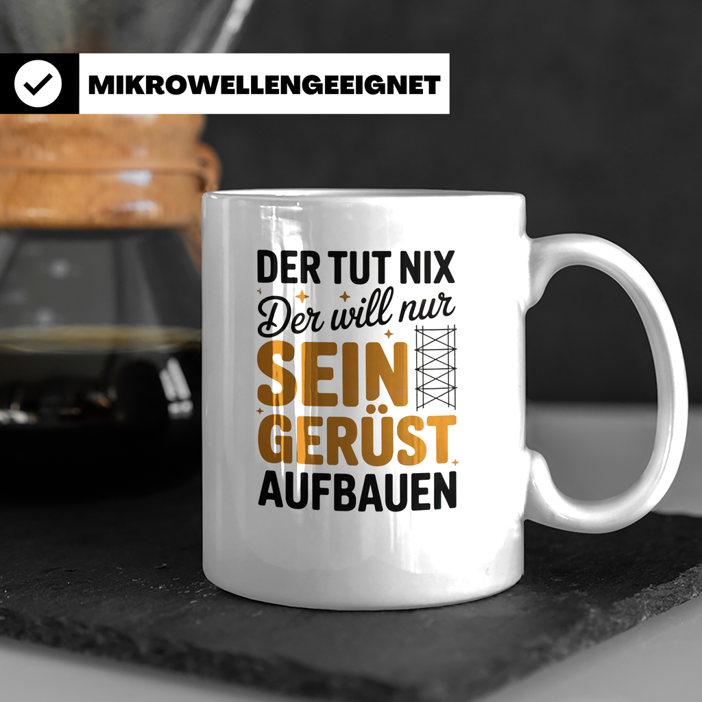 Gerüstbau Tasse - Der tut nix! Handwerker Baustelle Tasse -  – Weiß [farbe:weiß]