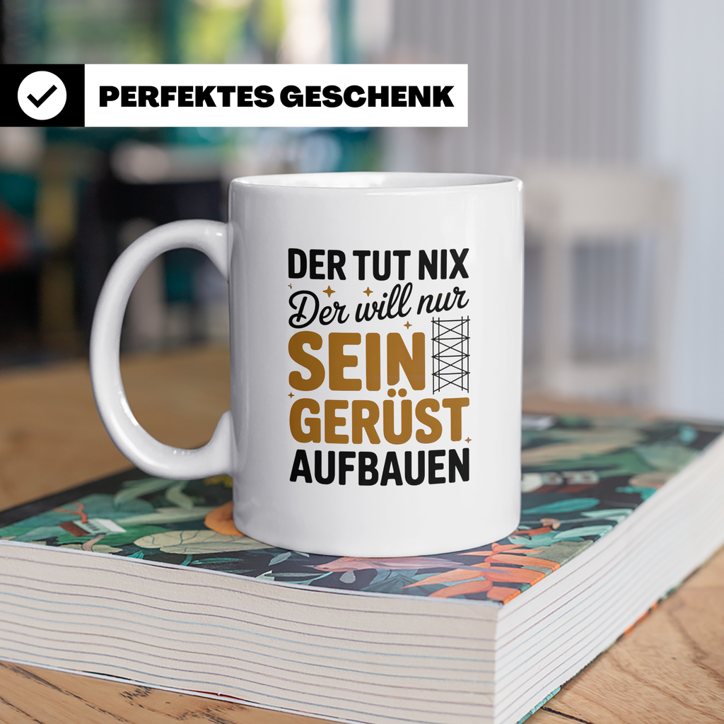 Gerüstbau Tasse - Der tut nix! Handwerker Baustelle Tasse -  – Weiß [farbe:weiß]