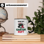 Garten Ruft Tasse - Keine Zeit! Gärtnern mit Schubkarre & Blumen - Gartenarbeit Geschenkidee für Hobbygärtner & Profis - Gartendesign