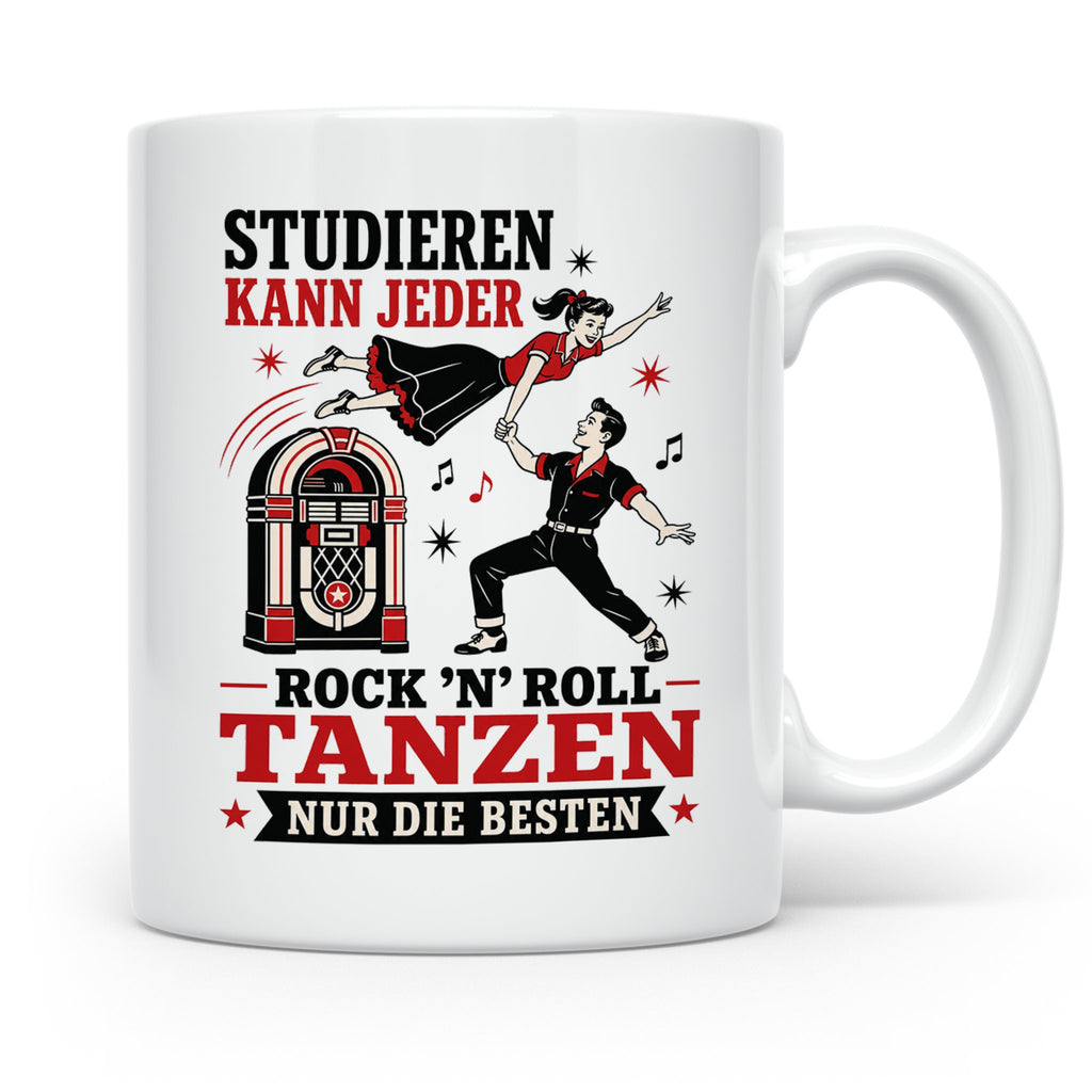 Rock n Roll Tasse Studieren kann jeder Rock n Roll tanzen nu – Weiß [farbe:weiß]
