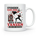 Rock n Roll Tasse Studieren kann jeder Rock n Roll tanzen nu – Weiß [farbe:weiß]
