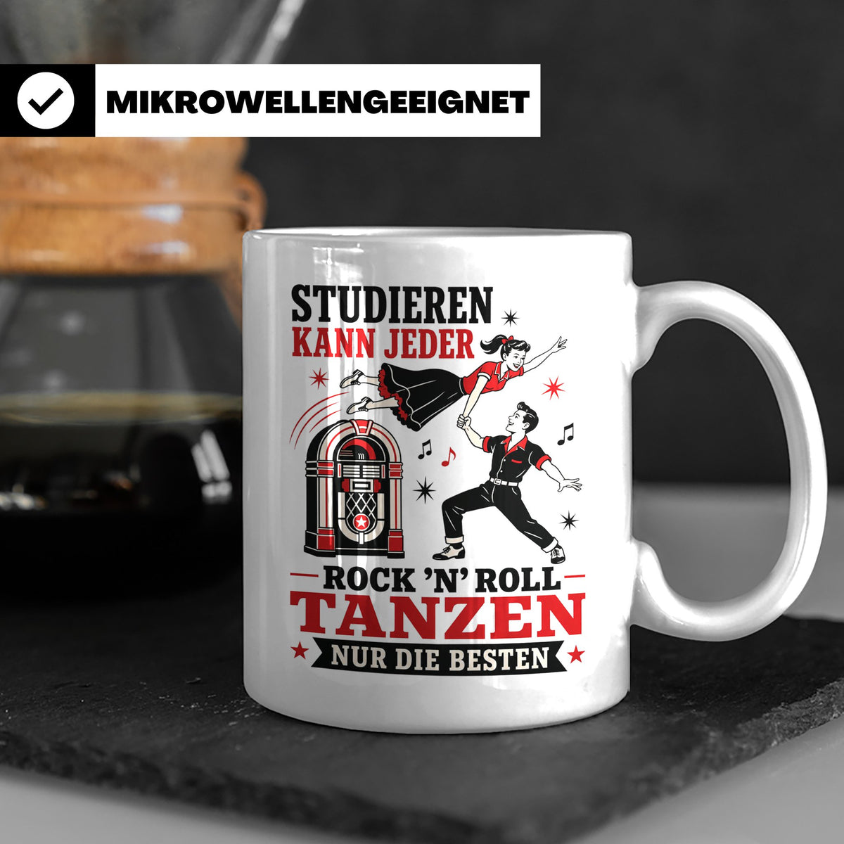 Rock n Roll Tasse Studieren kann jeder Rock n Roll tanzen nu – Weiß [farbe:weiß]