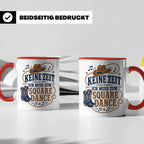 Square Dance Tasse Keine Zeit ich muss zum Square Dance - Ge – Rot [farbe:rot]